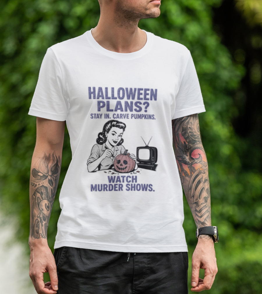 Halloween Plans Stay In Carve Pumpkins Murder Shows 1950s Housewife Retro TV T-Shirt