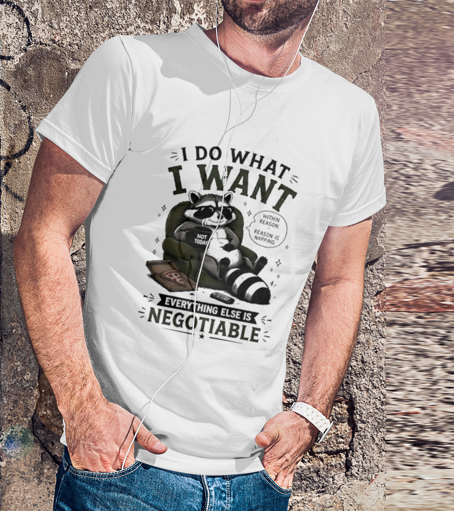 I Do What I Want Raccoon Pizza Everything Else Is Negotiable T-Shirt