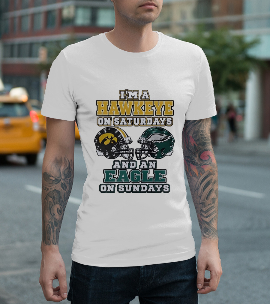 I'm A Hawkeye On Saturdays And An Eagle On Sundays Football Helmets T-Shirt