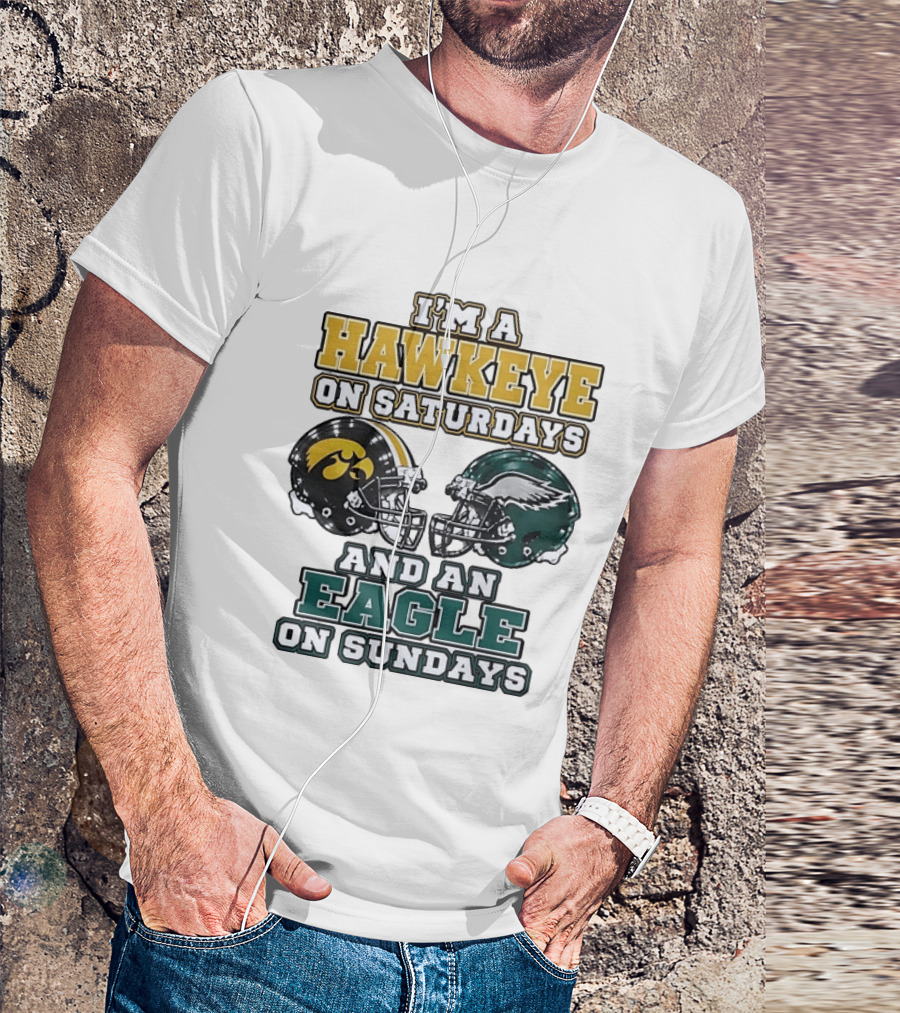 I'm A Hawkeye On Saturdays And An Eagle On Sundays Football Helmets T-Shirt