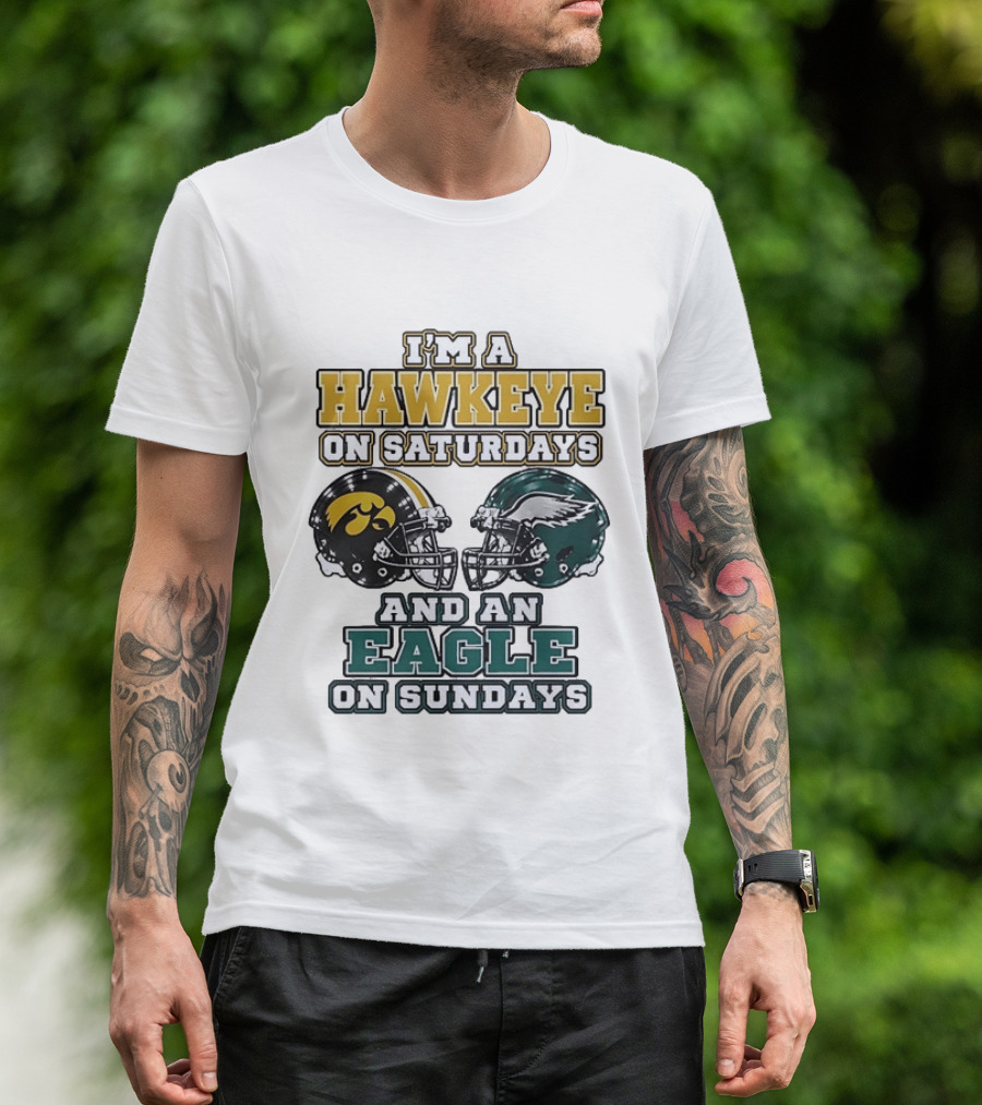 I'm A Hawkeye On Saturdays And An Eagle On Sundays Football Helmets T-Shirt