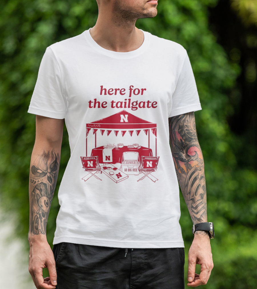 Nebraska Cornhuskers Here For The Tailgate Go Big Red N Logo Tent Tailgating Party T-Shirt
