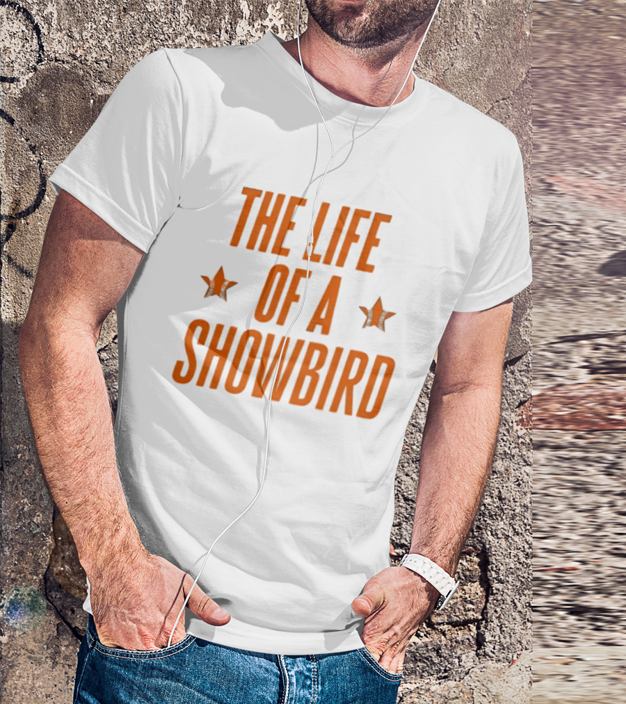 The Life Of A Showbird Stars T-Shirt