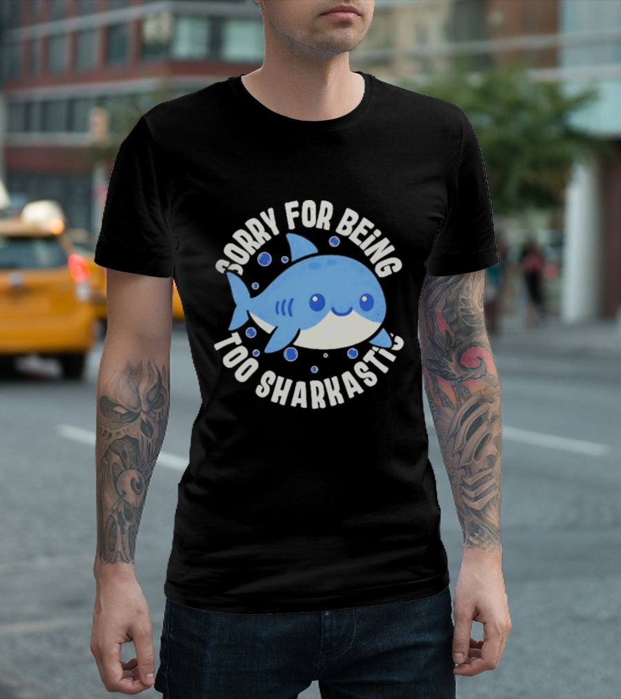 Sorry For Being Too Sharkastic Cute Blue Cartoon Shark T-Shirt
