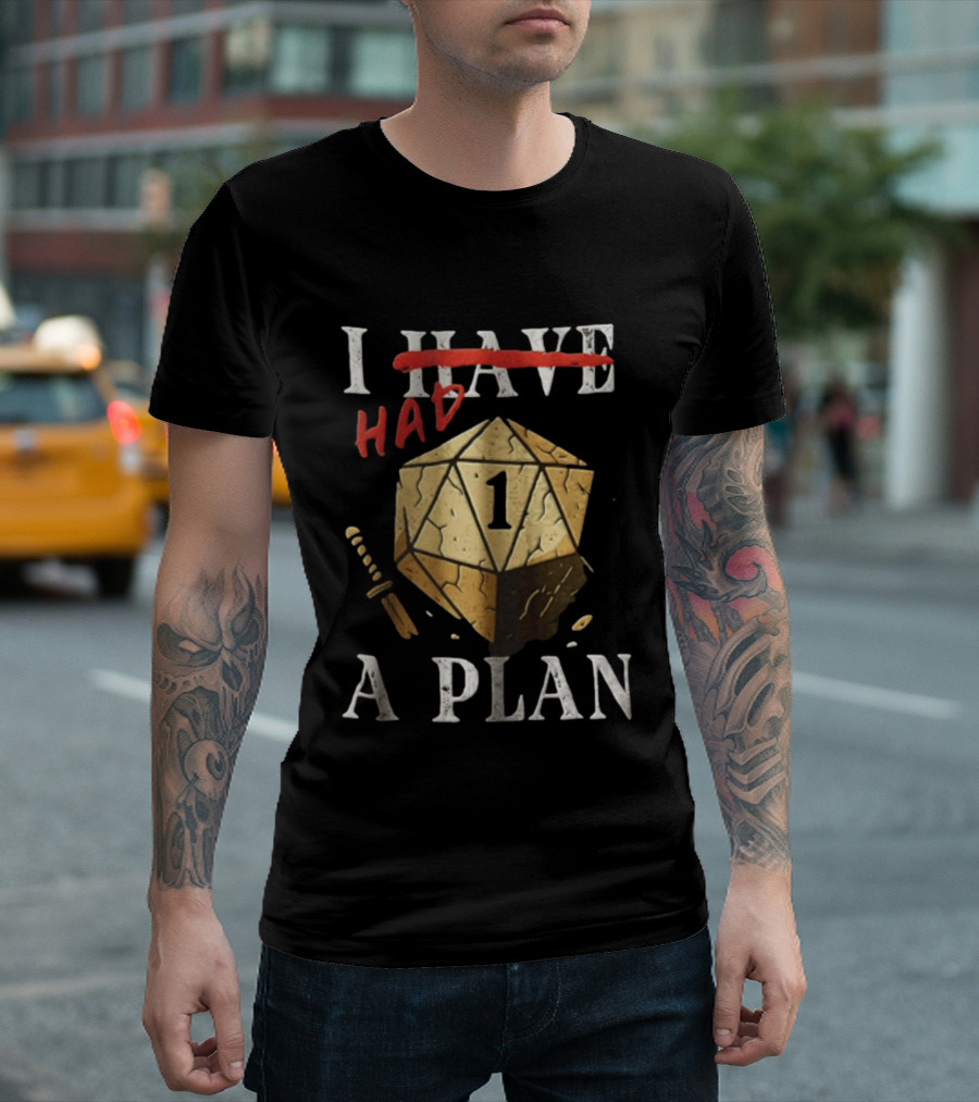 I Had A Plan Dungeons And Dragons D20 Dice T-Shirt