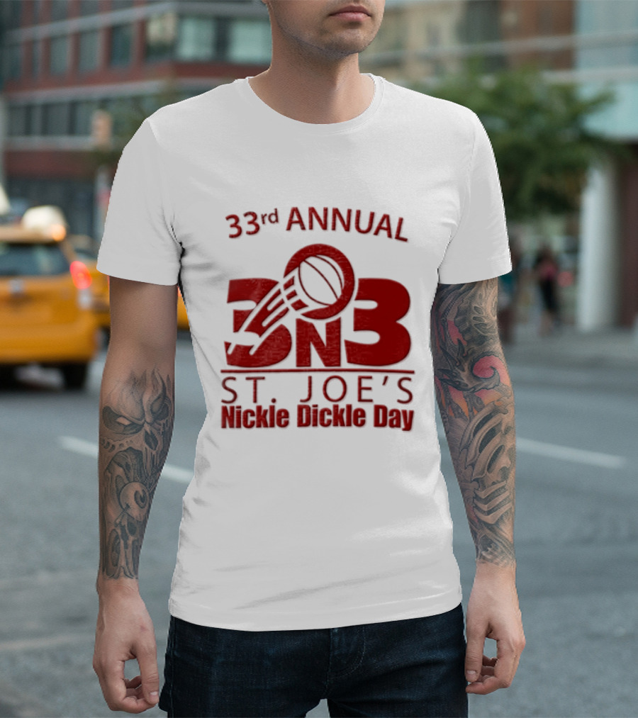 33rd Annual St Joe's Nickle Dickle Day 3on3 Basketball Tournament T-Shirt