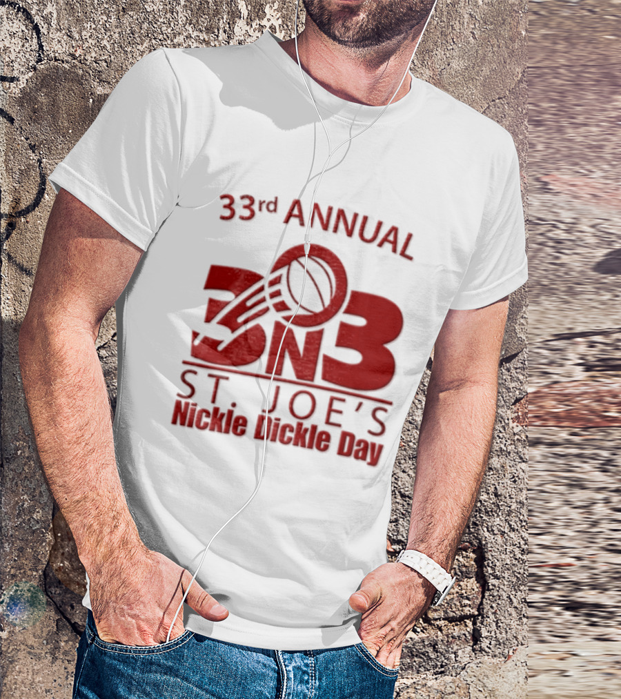 33rd Annual St Joe's Nickle Dickle Day 3on3 Basketball Tournament T-Shirt