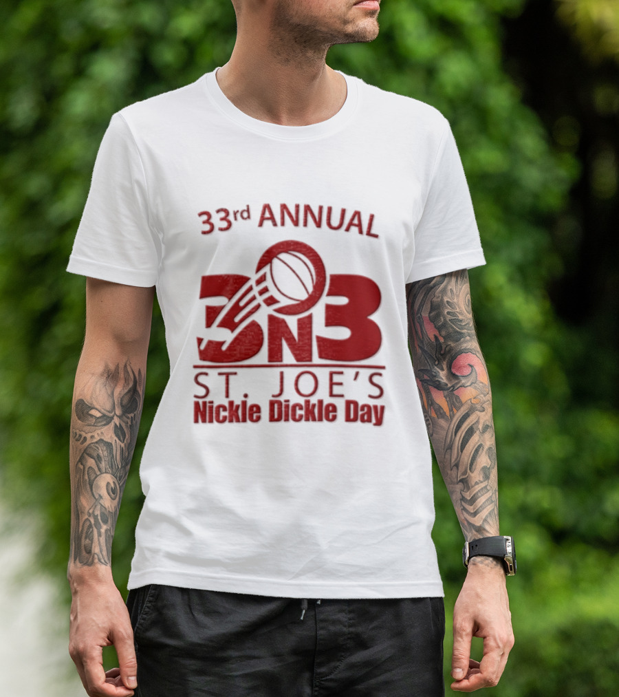 33rd Annual St Joe's Nickle Dickle Day 3on3 Basketball Tournament T-Shirt