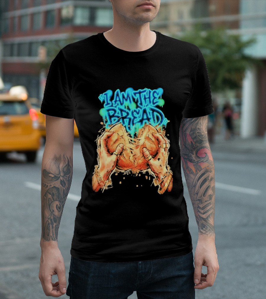 I Am The Bread Graffiti Street Art Style Featuring Hands Breaking Bread T-Shirt