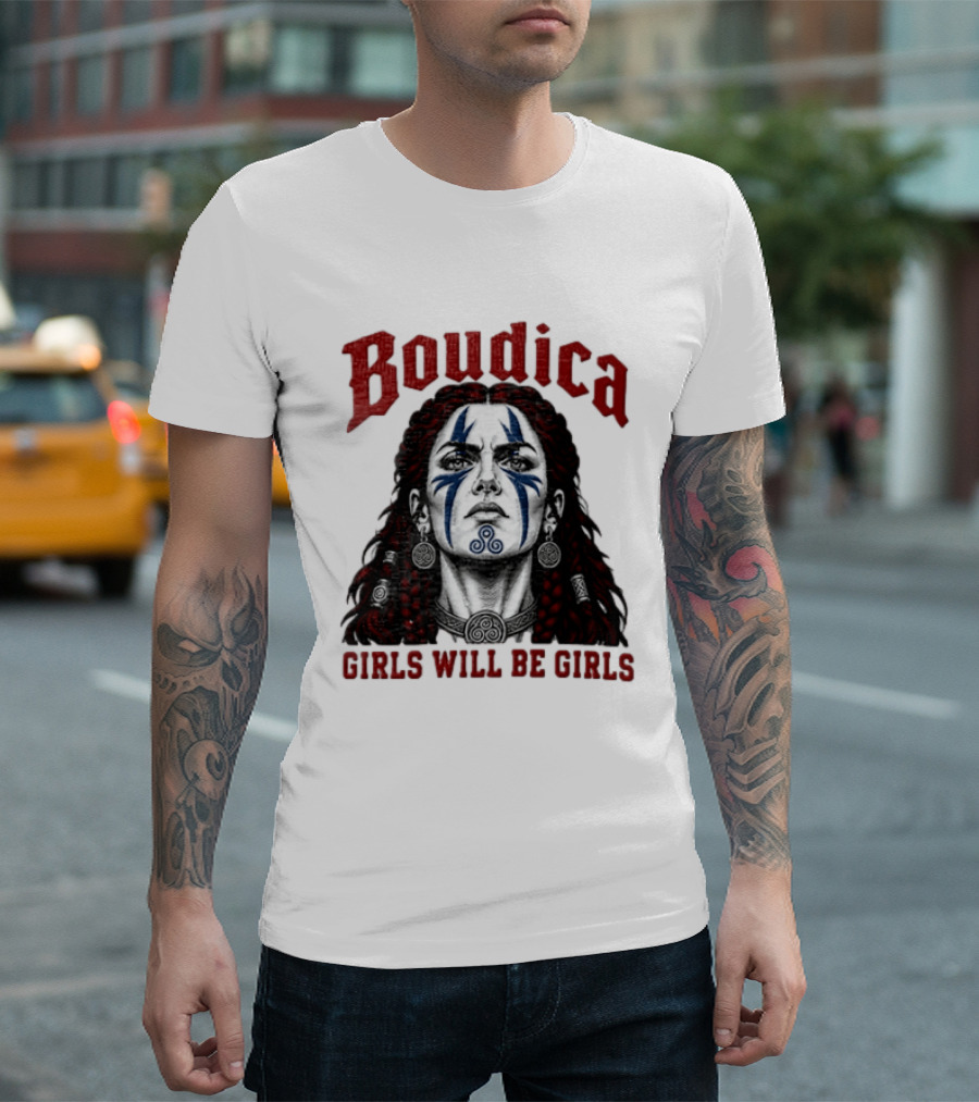 Boudica Girls Will Be Girls Queen Of The Iceni Tribe Celtic Warrior Blue Face Markings T-Shirt