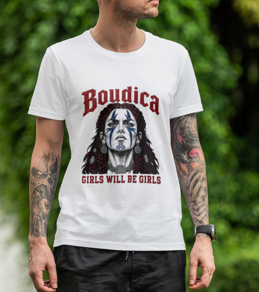 Boudica Girls Will Be Girls Queen Of The Iceni Tribe Celtic Warrior Blue Face Markings T-Shirt
