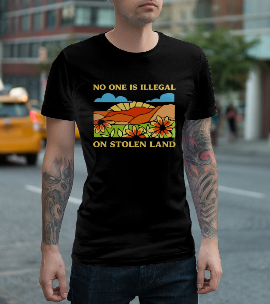 No One Is Illegal On Stolen Land Floral Mountain Landscape T-Shirt