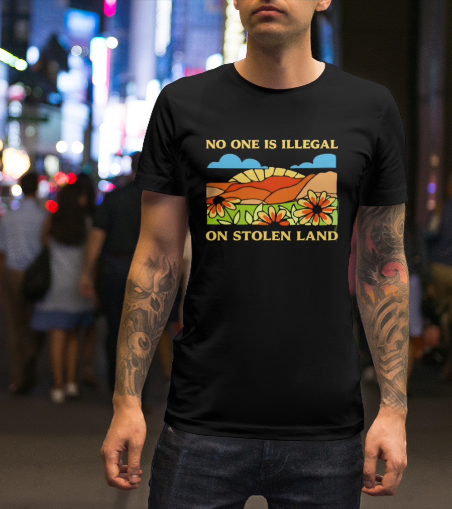No One Is Illegal On Stolen Land Floral Mountain Landscape T-Shirt