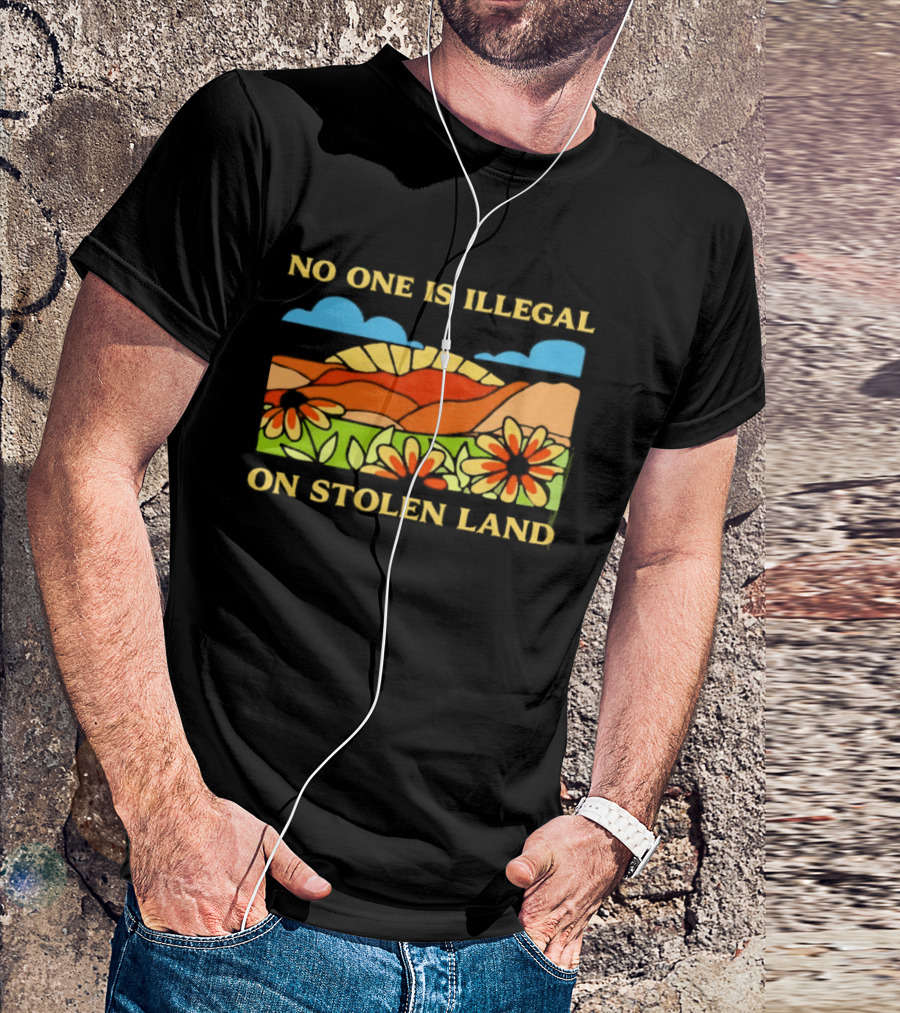 No One Is Illegal On Stolen Land Floral Mountain Landscape T-Shirt