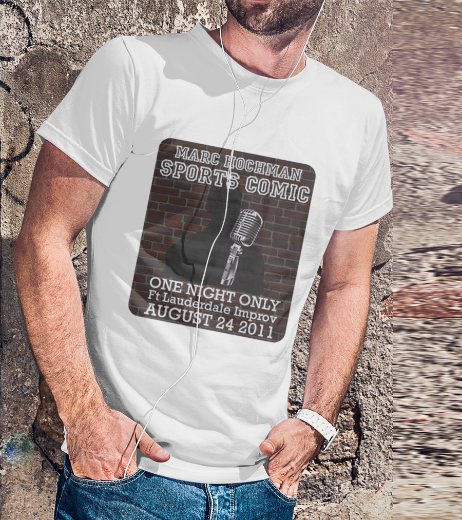 Marc Hochman Sports Comic One Night Only Ft Lauderdale Improv August 24 2011 T-Shirt
