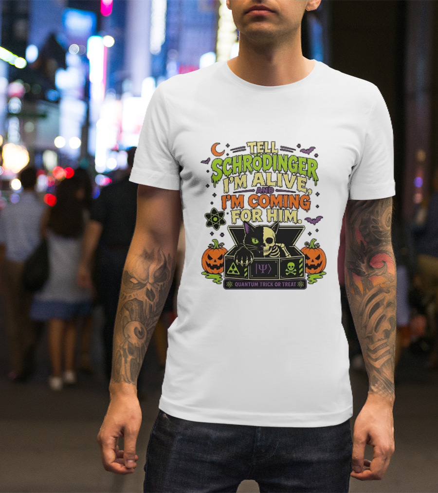Tell Schrödinger I'm Alive And I'm Coming For Him Quantum Trick Or Treat Halloween Cat In Box With Pumpkins T-Shirt