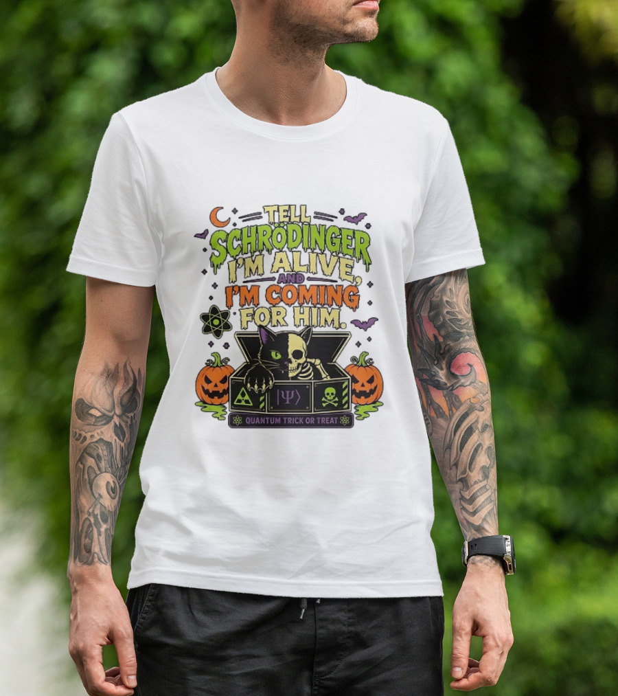Tell Schrödinger I'm Alive And I'm Coming For Him Quantum Trick Or Treat Halloween Cat In Box With Pumpkins T-Shirt