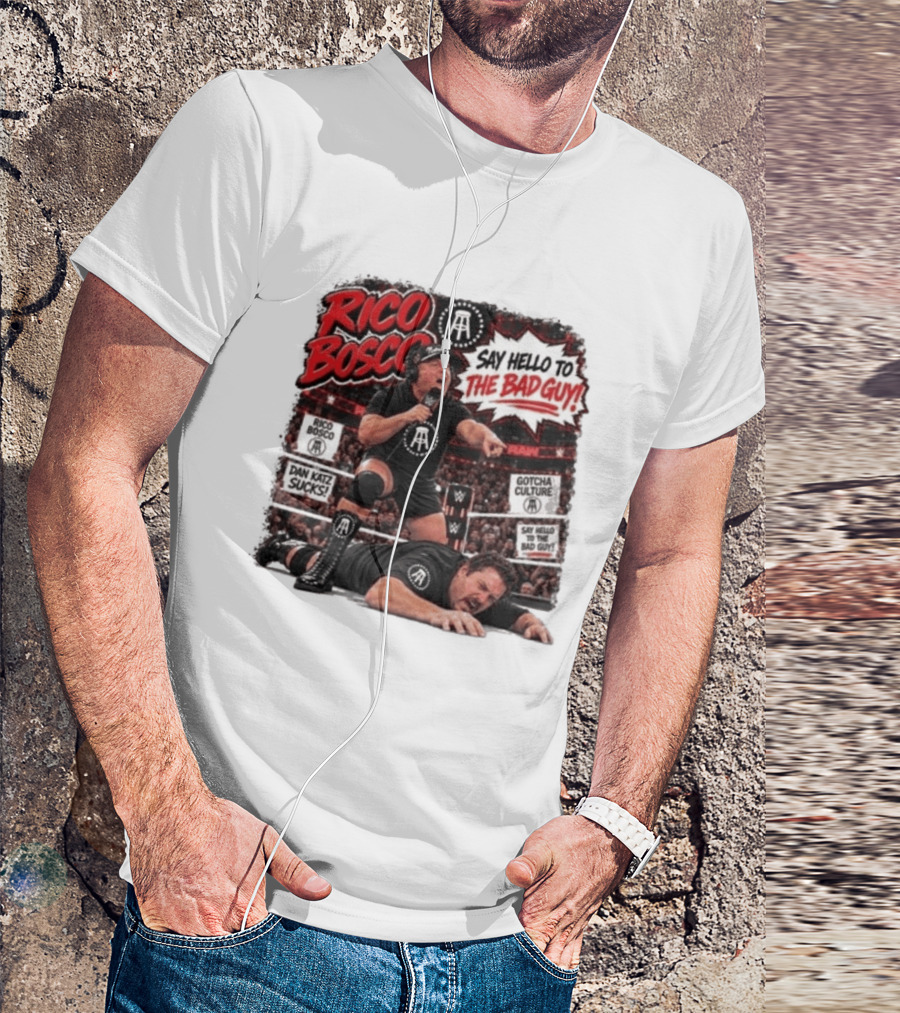 Rico Bosco Say Hello To The Bad Guy Dan Katz Sucks Wrestling Showdown Gotcha Culture T-Shirt