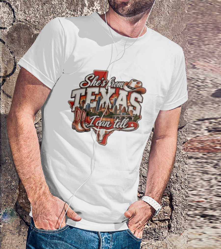 She's From Texas I Can Tell Cowboy Boots Hat Longhorn State Skyline T-Shirt