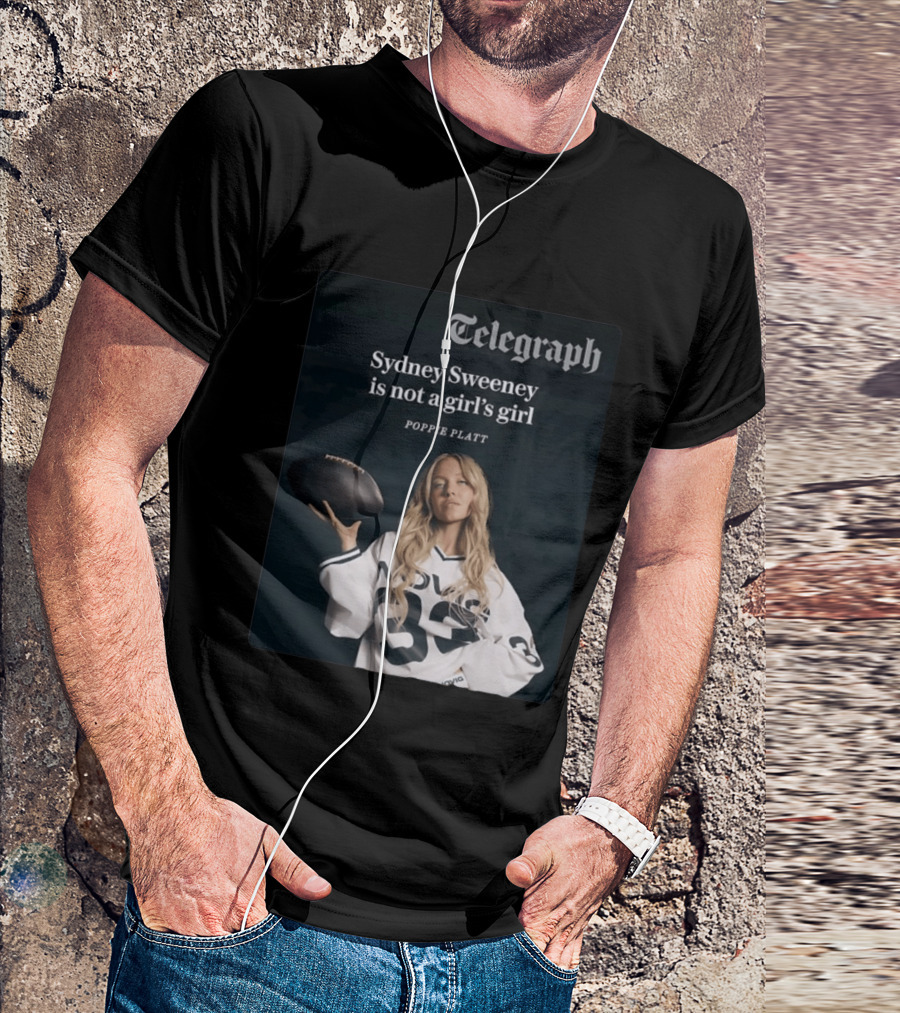 Telegraph Feature Sydney Sweeney Is Not A Girl's Girl Poppie Platt T-Shirt