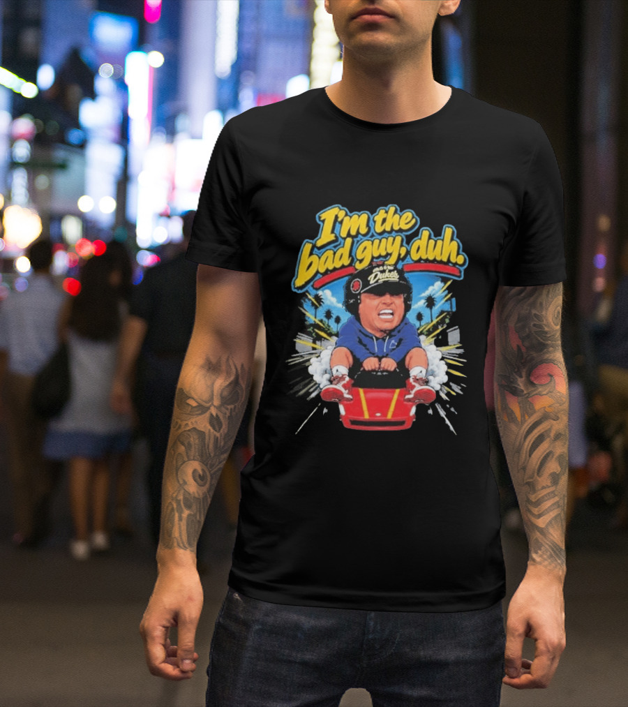 I'm The Bad Guy Duh Rico Bosco Dukes Racing Adventure Iconic Humor T-Shirt