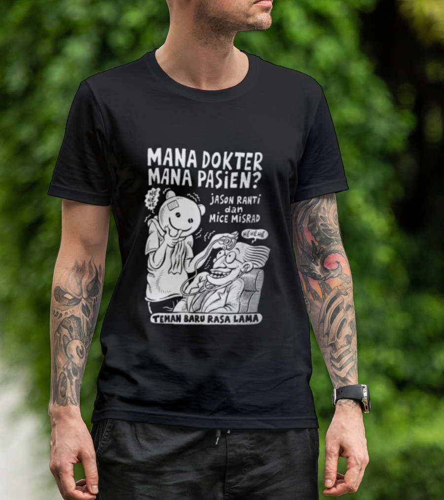 Mana Dokter Mana Pasien Jason Ranti Mice Misrad Teman Baru Rasa Lama T-Shirt