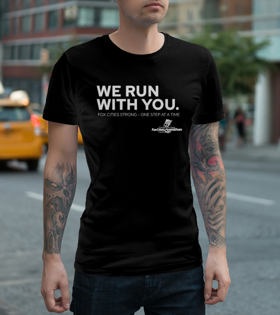 We Run With You Fox Cities Strong One Step At A Time T-Shirt
