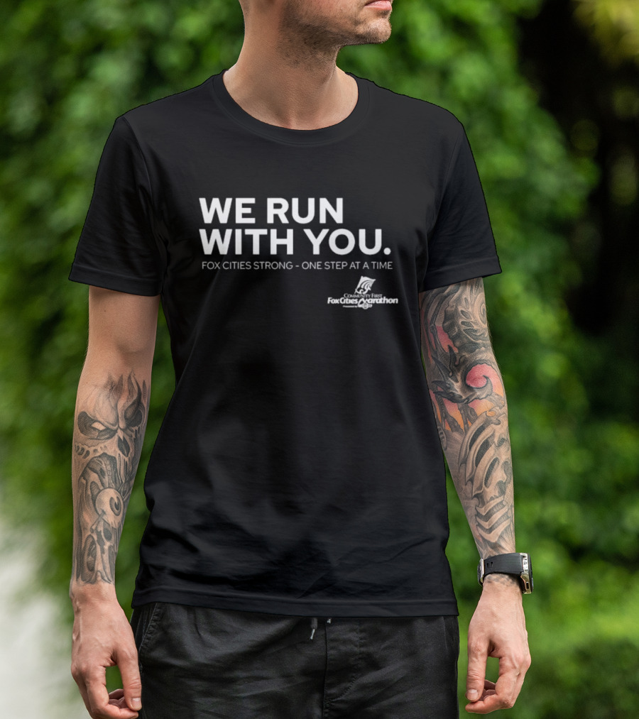 We Run With You Fox Cities Strong One Step At A Time T-Shirt
