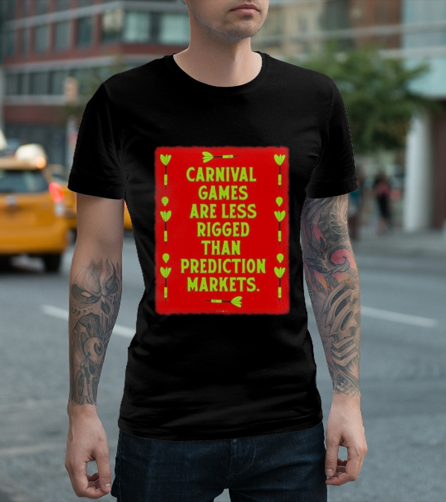 Carnival Games Are Less Rigged Than Prediction Markets Red And Green Dart T-Shirt
