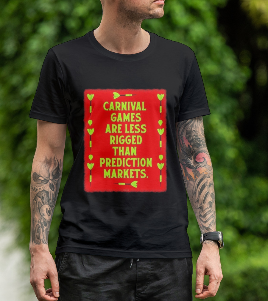 Carnival Games Are Less Rigged Than Prediction Markets Red And Green Dart T-Shirt