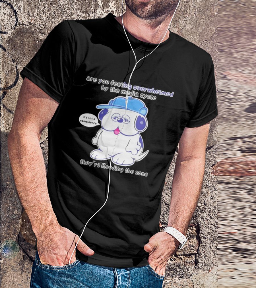 Olaf Are You Feeling Overwhelmed By The Media Cycle They're Flooding The Zone Blue Cap Cartoon Dog T-Shirt