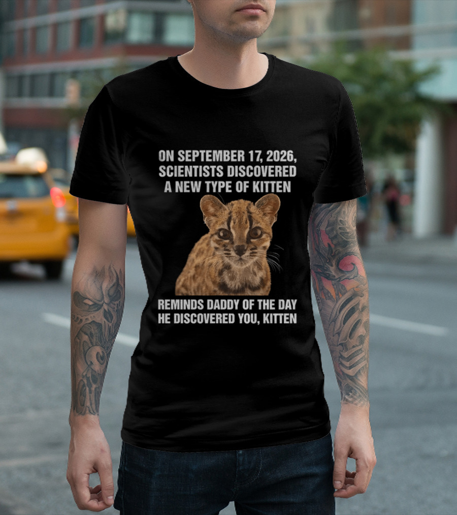 On September 17 2026 Scientists Discovered Oncilla Wild Cat New Kitten T-Shirt