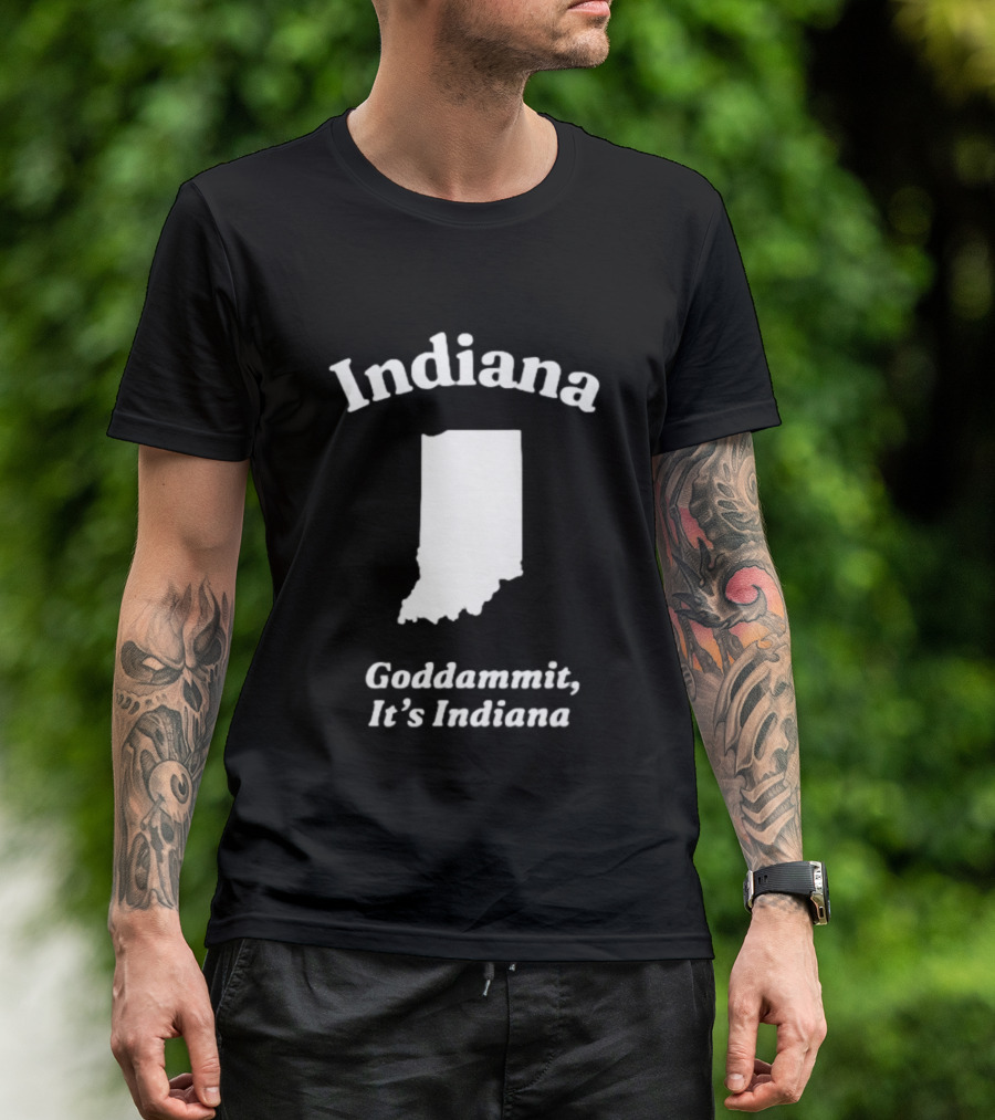 Indiana Goddammit It's Indiana Map T-Shirt