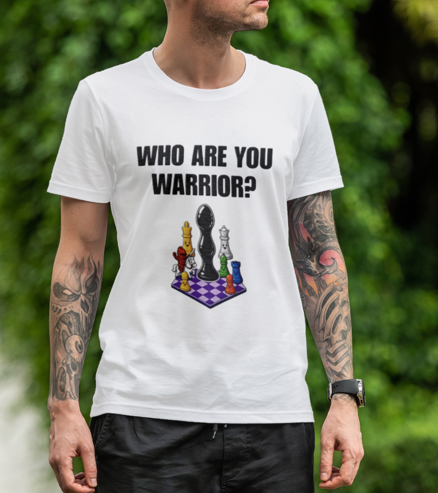 Who Are You Warrior Chess Piece Set Unique Anal Plug T-Shirt