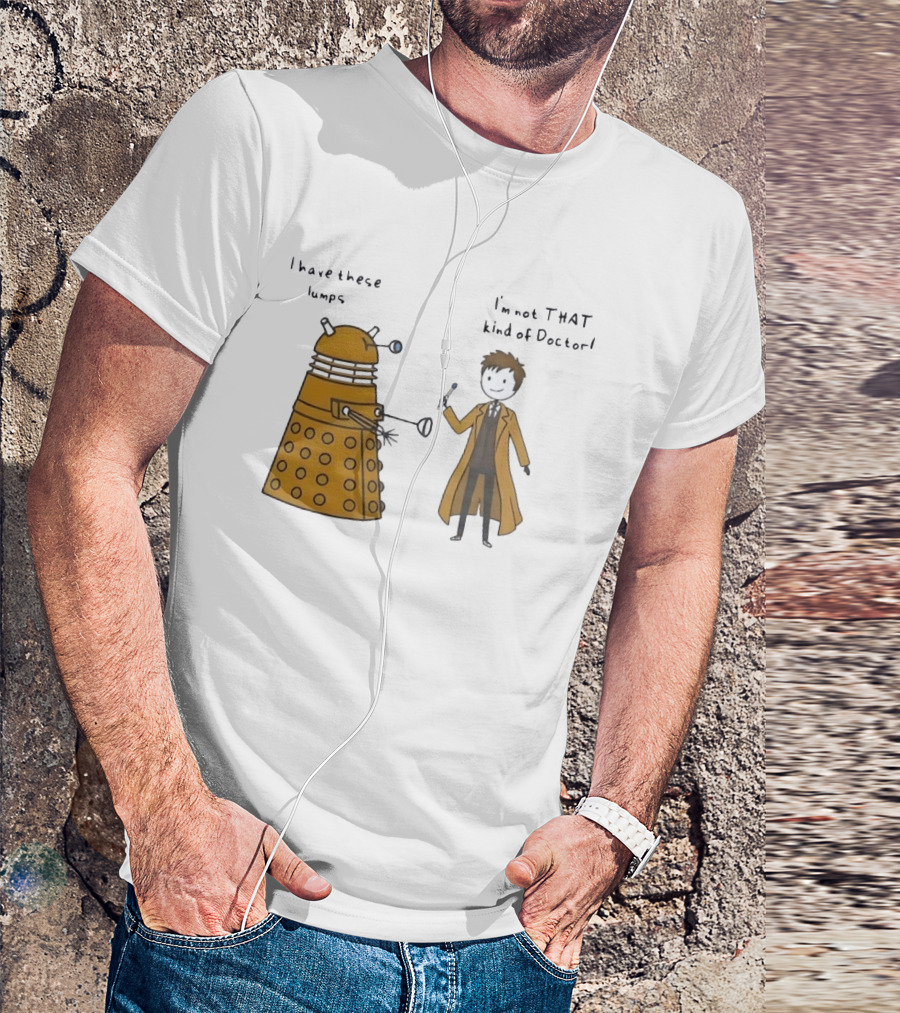 Doctor Who Dalek Humor I Have These Lumps I'm Not That Kind Of Doctor T-Shirt