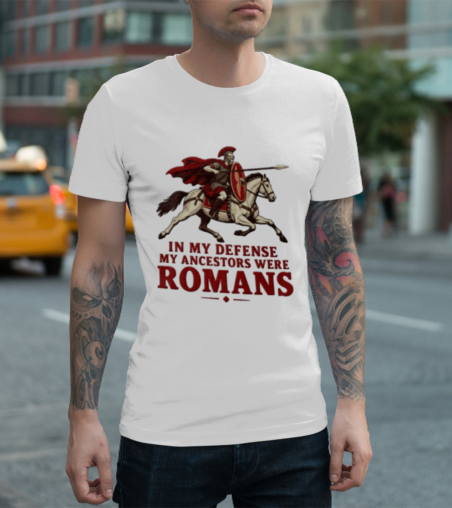 Roman Soldier On Horseback In My Defense My Ancestors Were Romans T-Shirt