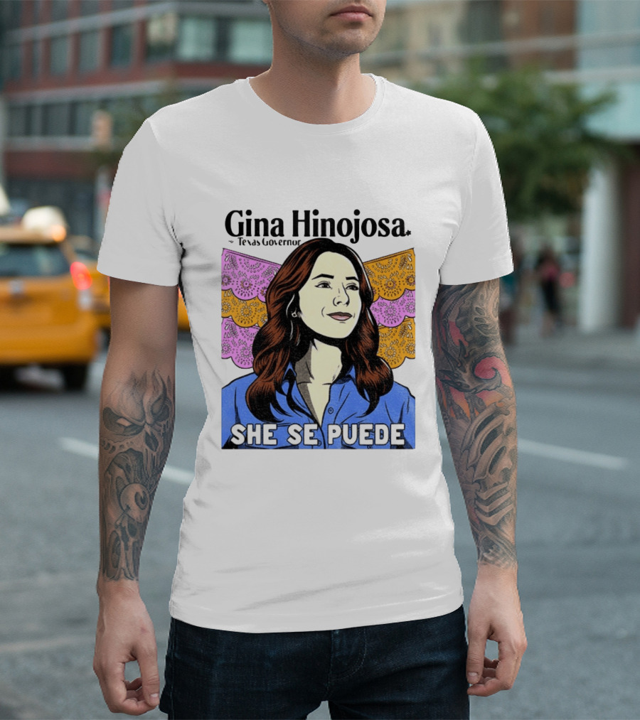 Gina Hinojosa For Texas Governor She Se Puede Empowerment T-Shirt
