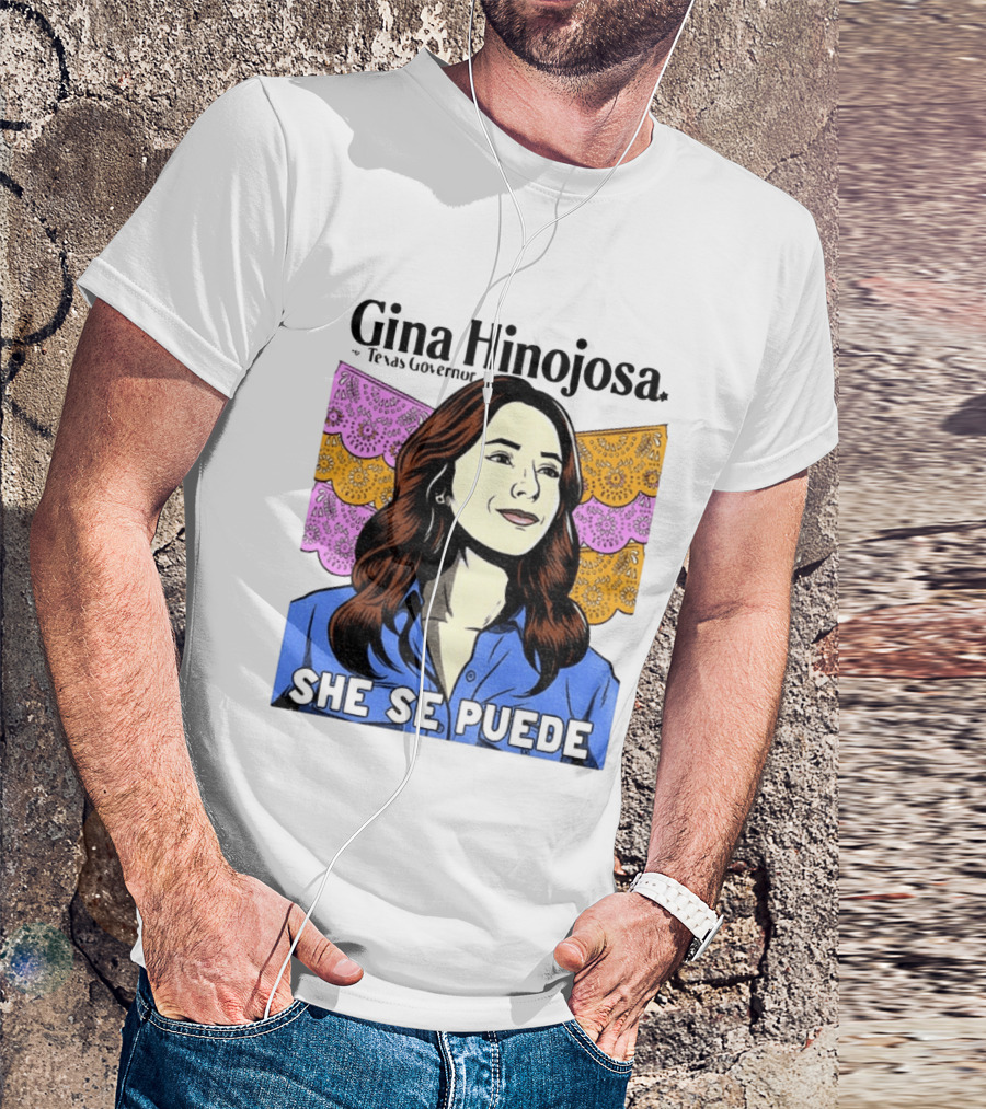 Gina Hinojosa For Texas Governor She Se Puede Empowerment T-Shirt