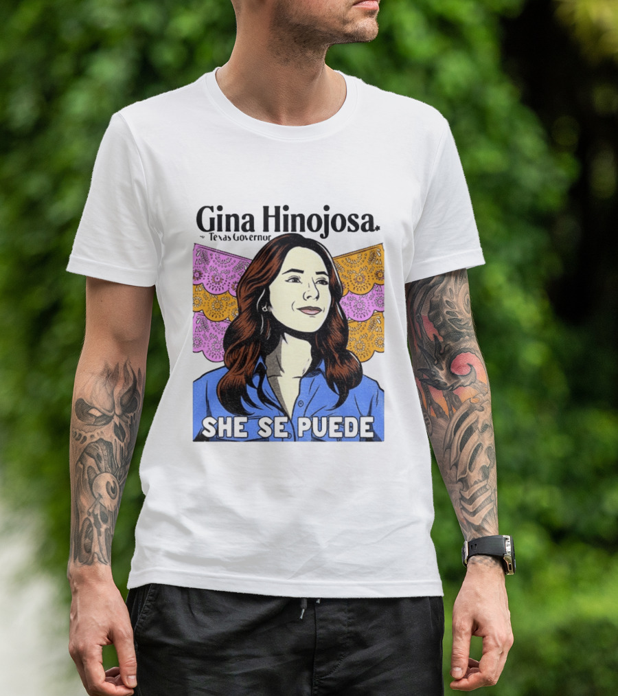 Gina Hinojosa For Texas Governor She Se Puede Empowerment T-Shirt