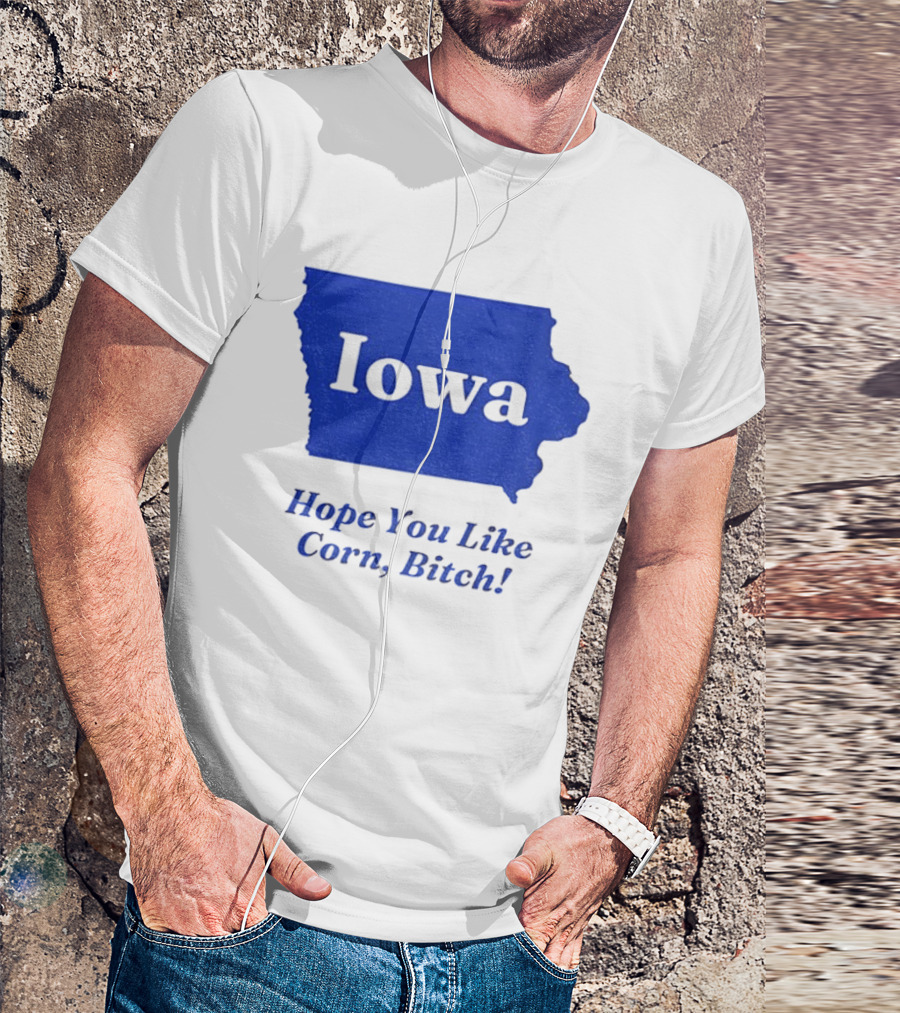 Iowa Map Hope You Like Corn Bitch T-Shirt