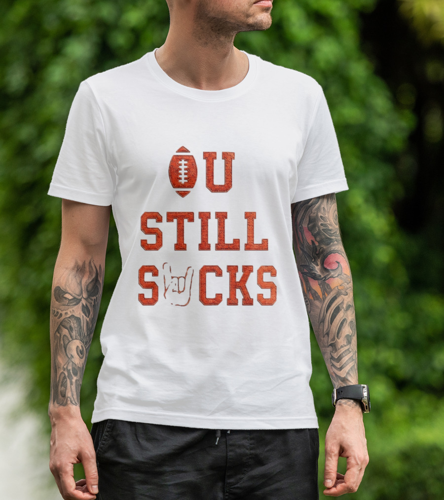 OU Still Sucks College Football Rivalry Football Motif T-Shirt