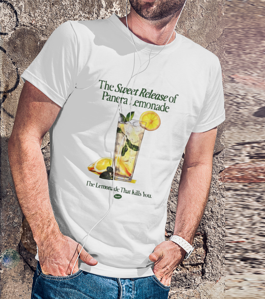 The Sweet Release Of Panera Lemonade The Lemonade That Kills You T-Shirt