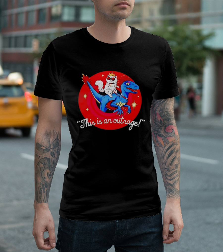 Cat Wearing Crown And Sunglasses Riding Blue Dinosaur "This Is An Outrage T-Shirt