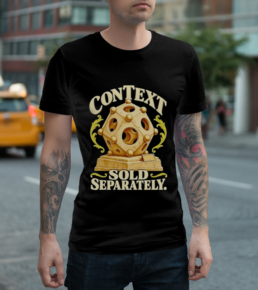 Context Sold Separately Geometric Sculpture Ironic 3D T-Shirt