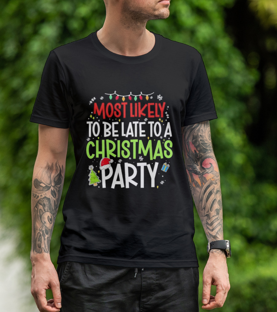 Most Likely To Be Late To A Christmas Party Funny Holiday Lights Snowman Santa Hat Tree T-Shirt