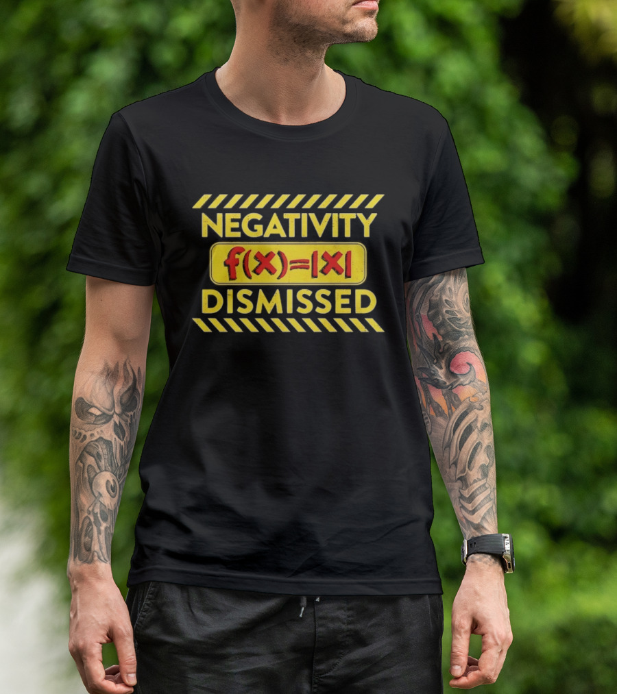 Negativity Dismissed F(x)=|x| Math Mathematics T-Shirt