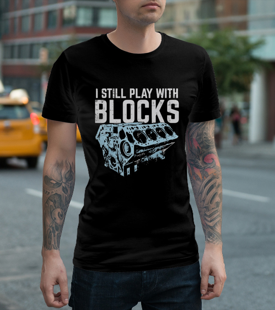 I Still Play With Blocks Engine Mechanic Block Diagram T-Shirt