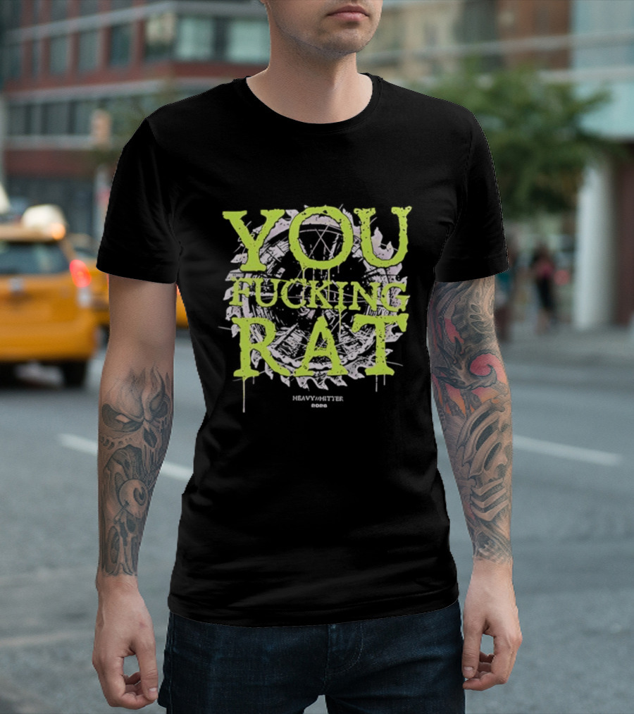 You Fucking Rat Heavy Hitter 2026 Streetwear Dripping Neon T-Shirt