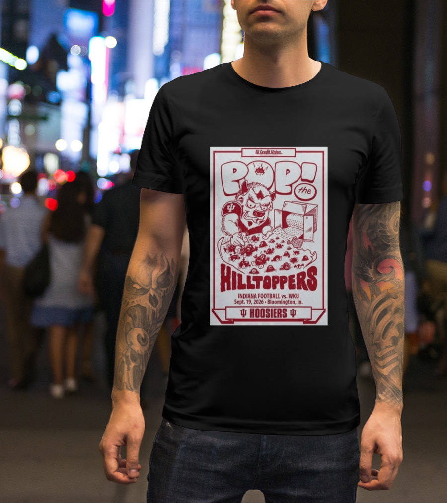 IU Credit Union Pop The Hilltoppers Indiana Football Vs WKU Sept 19 2026 Bloomington Hoosiers T-Shirt