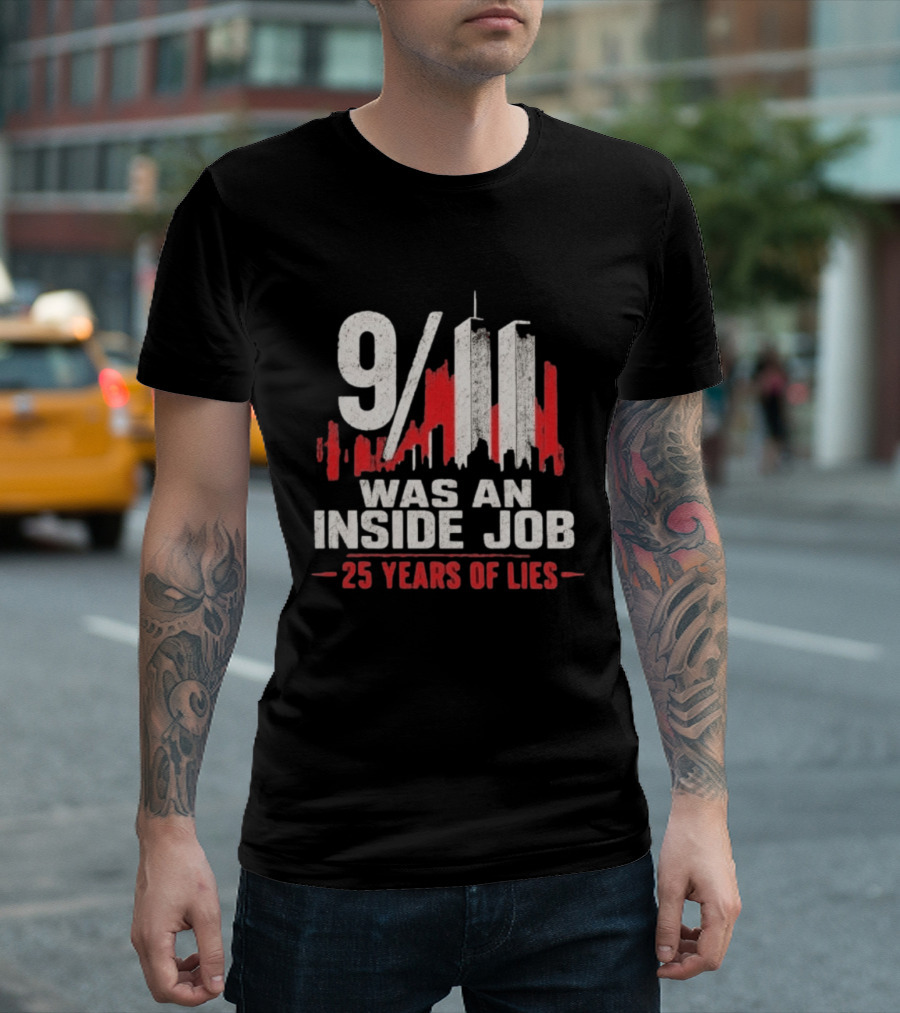 9/11 Was An Inside Job 25 Years Of Lies T-Shirt